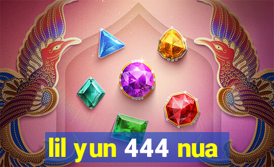 lil yun 444 nua